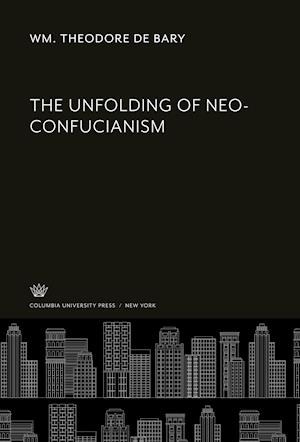 Cover for Wm. Theodore De Bary · Unfolding of Neo-Confucianism (N/A) (1970)