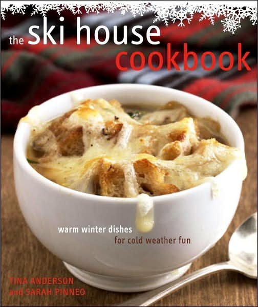 Cover for Tina Anderson · The Ski House Cookbook: Warm Winter Dishes for Cold Weather Fun (Inbunden Bok) (2007)