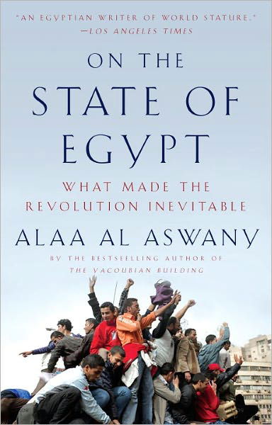 Cover for Alaa Al Aswany · On the State of Egypt: What Made the Revolution Inevitable (Vintage) (Paperback Book) (2011)