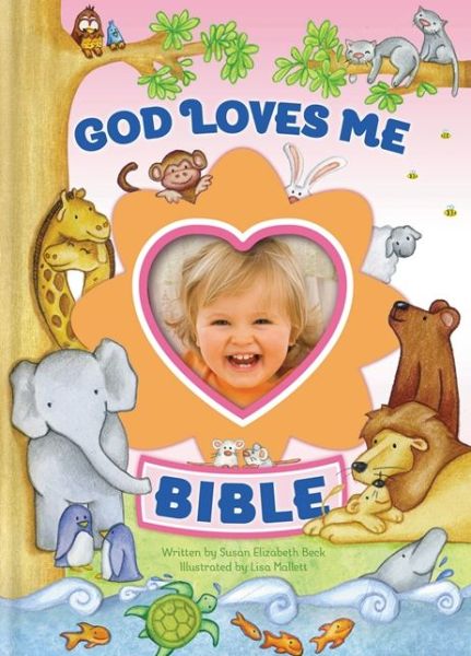 Cover for Susan Elizabeth Beck · God Loves Me Bible, Newly Illustrated Edition: Photo Frame on Cover (Hardcover Book) [Newly Illustrated edition] (2013)