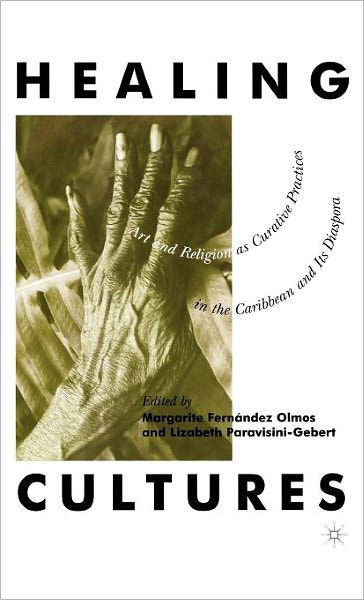 Healing Cultures: Art and Religion as Curative Practices in the Caribbean and its Diaspora - Na Na - Kirjat - Palgrave USA - 9780312218980 - keskiviikko 7. maaliskuuta 2001