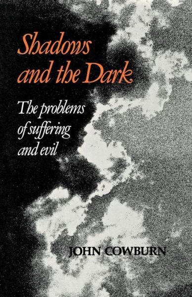 Cover for John Cowburn · Shadows and Dark: The Problem of Suffering and Evil (Paperback Book) [First Edition &amp; Printing edition] (2012)