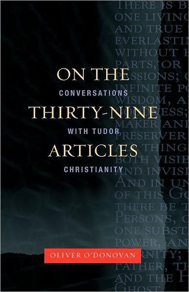 Cover for Oliver O'donovan · On the Thirty-nine Articles: a Conversation with Tudor Christianity (Paperback Book) (2011)