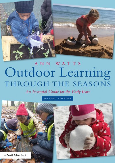 Cover for Watts, Ann (Early Years Consultant, UK) · Outdoor Learning through the Seasons: An Essential Guide for the Early Years (Taschenbuch) (2020)
