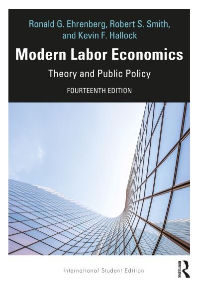 Cover for Ehrenberg, Ronald G. (Cornell University, USA) · Modern Labor Economics: Theory and Public Policy - International Student Edition (Taschenbuch) [14 New edition] (2021)