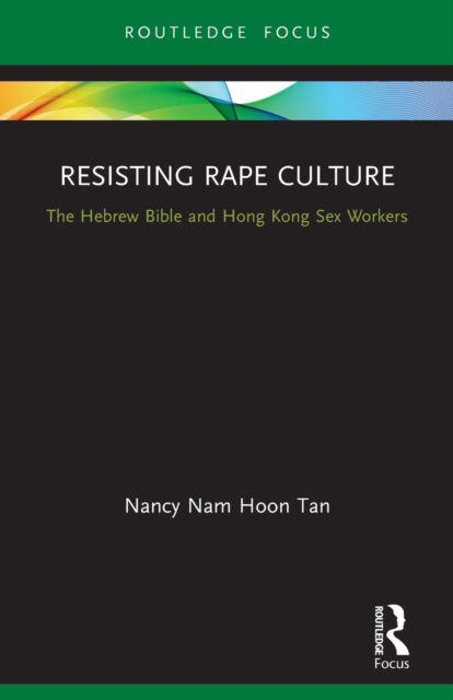 Cover for Tan, Nancy Nam Hoon (The Chinese University of Hong Kong) · Resisting Rape Culture: The Hebrew Bible and Hong Kong Sex Workers - Rape Culture, Religion and the Bible (Paperback Book) (2022)