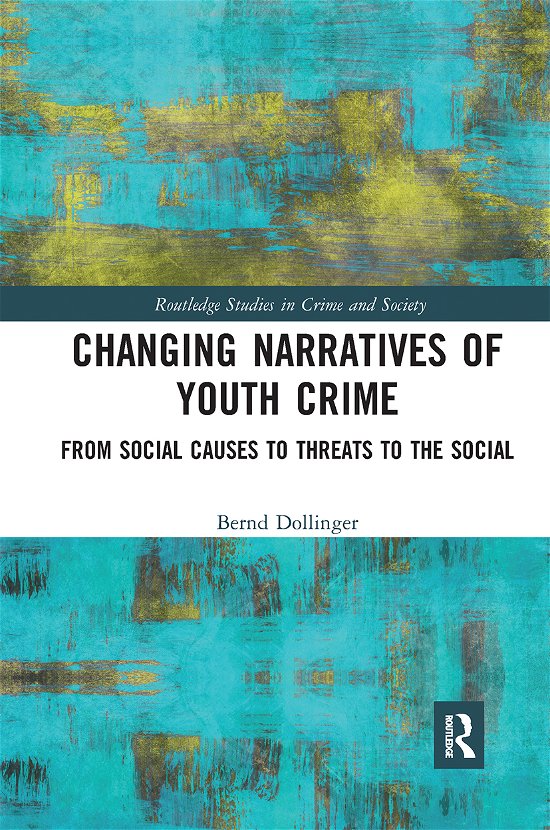 Cover for Bernd Dollinger · Changing Narratives of Youth Crime: From Social Causes to Threats to the Social - Routledge Studies in Crime and Society (Paperback Book) (2021)
