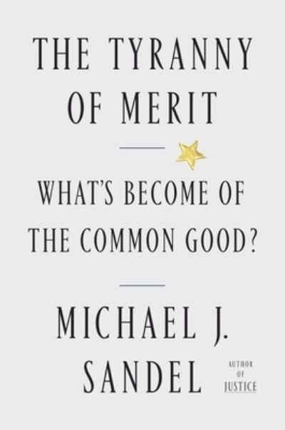 Cover for Michael J. Sandel · The Tyranny of Merit: What's Become of the Common Good? (Gebundenes Buch) (2020)