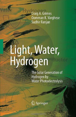 Cover for Craig Grimes · Light, Water, Hydrogen: The Solar Generation of Hydrogen by Water Photoelectrolysis (Gebundenes Buch) [2008 edition] (2007)