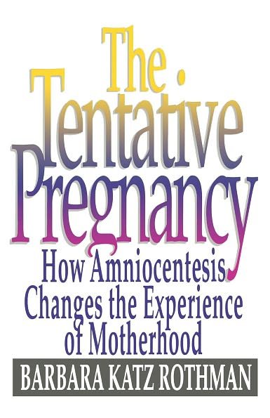 Cover for Barbara Katz Rothman · The Tentative Pregnancy: How Amniocentesis Changes the Experience of Motherhood (Paperback Book) [1993#1993#e. edition] (1993)