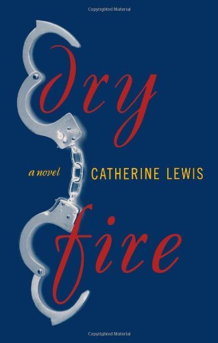 Cover for Catherine Lewis · Dry Fire: A Novel (Paperback Book) (2024)