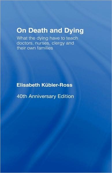 On Death and Dying: What the Dying have to teach Doctors, Nurses, Clergy and their own Families - Elisabeth Kubler-Ross - Bøker - Taylor & Francis Ltd - 9780415463980 - 29. august 2008