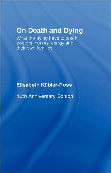 On Death and Dying: What the Dying have to teach Doctors, Nurses, Clergy and their own Families - Elisabeth Kubler-Ross - Books - Taylor & Francis Ltd - 9780415463980 - August 29, 2008