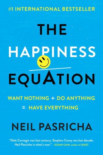 Cover for Neil Pasricha · Happiness Equation Want Nothing + Do Anything=Have Everything (Book) (2016)