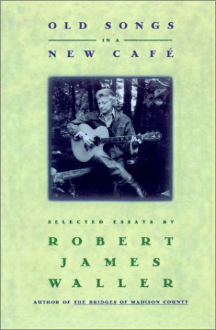 Old Songs in a New Cafe - Robert James Waller - Books - Little, Brown & Company - 9780446517980 - April 12, 1994