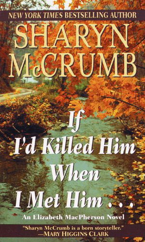 Cover for Sharyn McCrumb · If I'd Killed Him When I Met Him - Elizabeth MacPherson (Paperback Book) [Reprint edition] (1996)