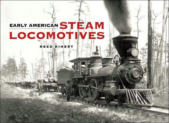 Cover for Reed Kinert · Early American Steam Locomotives (Paperback Book) (2005)