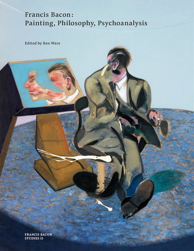 Cover for Ben Ware · Francis Bacon: Painting, Philosophy, Psychoanalysis - Francis Bacon Studies (Paperback Book) (2019)