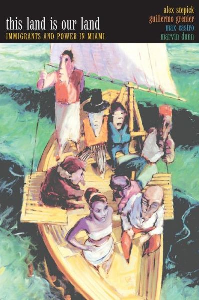 Cover for Alex Stepick · This Land Is Our Land: Immigrants and Power in Miami (Paperback Book) (2003)
