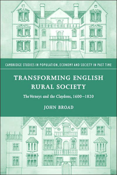 Cover for Broad, John (London Metropolitan University) · Transforming English Rural Society: The Verneys and the Claydons, 1600–1820 - Cambridge Studies in Population, Economy and Society in Past Time (Paperback Bog) (2007)