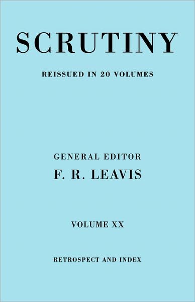 Cover for F R Leavis · Scrutiny vol. 20 Index &amp; Retrosp - Scrutiny: A Quarterly Review 20 Volume Paperback Set 1932-53 (Paperback Book) (2008)