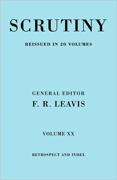 Cover for F R Leavis · Scrutiny vol. 20 Index &amp; Retrosp - Scrutiny: A Quarterly Review 20 Volume Paperback Set 1932-53 (Paperback Book) (2008)