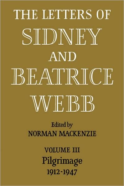 Cover for Webb · The Letters of Sidney and Beatrice Webb: Volume 3, Pilgrimage 1912–1947 (Paperback Book) (2008)