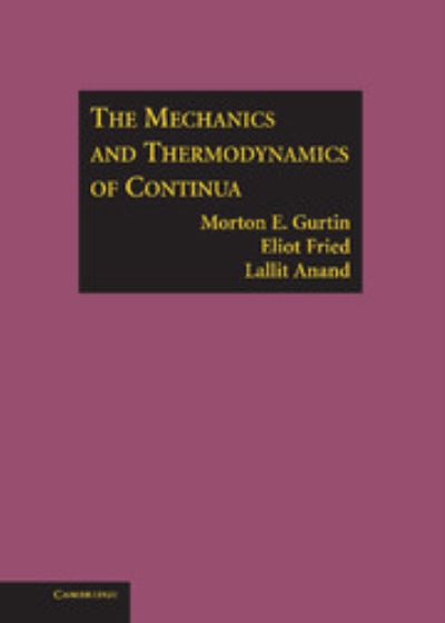 Cover for Gurtin, Morton E. (Carnegie Mellon University, Pennsylvania) · The Mechanics and Thermodynamics of Continua (Hardcover Book) (2010)