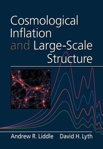 Cover for Liddle, Andrew R. (University of Sussex) · Cosmological Inflation and Large-Scale Structure (Paperback Bog) (2000)