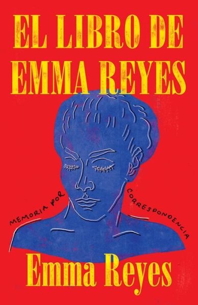 Cover for Emma Reyes · El libro de Emma Reyes : Memoria por correspondencia (Pocketbok) (2018)