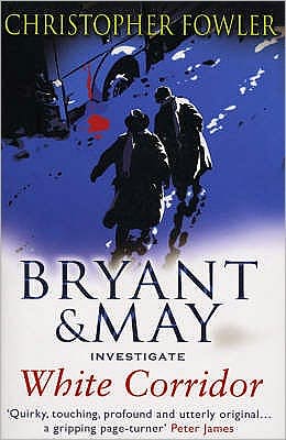 White Corridor: (Bryant & May Book 5) - Bryant & May - Christopher Fowler - Książki - Transworld Publishers Ltd - 9780553817980 - 14 lipca 2008