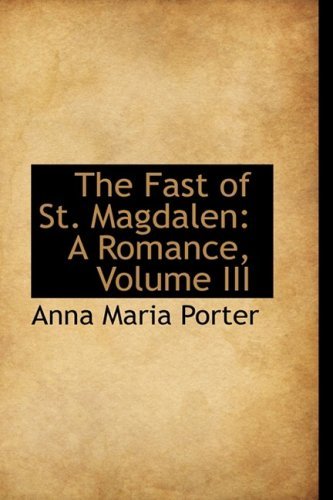 Cover for Anna Maria Porter · The Fast of St. Magdalen: a Romance, Volume III (Paperback Book) (2008)