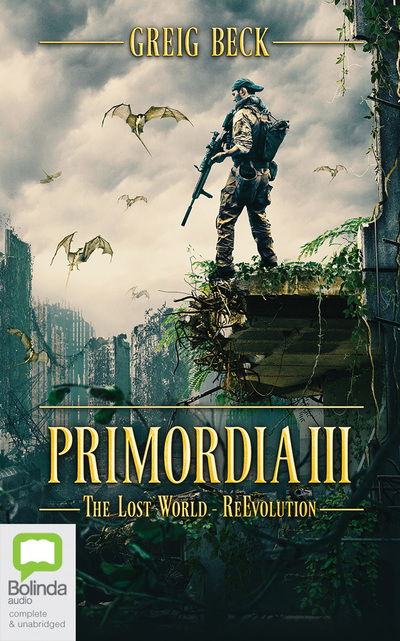 Primordia III : The Lost World ? ReEvolution - Greig Beck - Music - Bolinda Audio - 9780655605980 - May 15, 2019