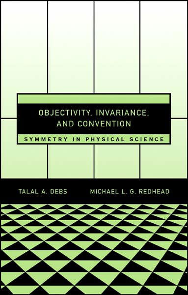 Cover for Talal A. Debs · Objectivity, Invariance, and Convention: Symmetry in Physical Science (Gebundenes Buch) (2007)