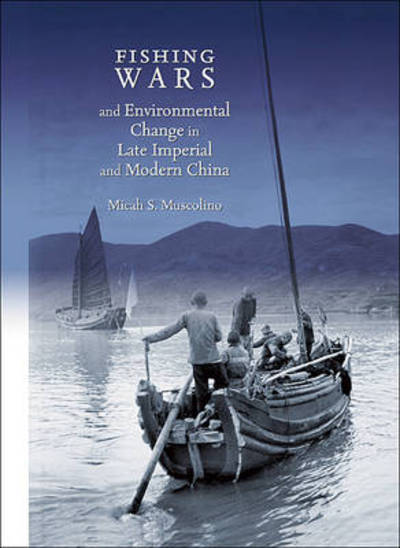 Cover for Micah S. Muscolino · Fishing Wars and Environmental Change in Late Imperial and Modern China - Harvard East Asian Monographs (Hardcover Book) (2009)