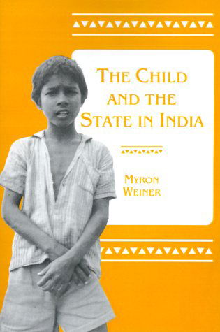 Cover for Myron Weiner · The Child and the State in India: Child Labor and Education Policy in Comparative Perspective (Paperback Book) (1990)