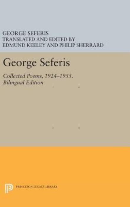 Cover for George Seferis · George Seferis: Collected Poems, 1924-1955. Bilingual Edition - Bilingual Edition - Princeton Legacy Library (Hardcover Book) [Bilingual edition] (2016)