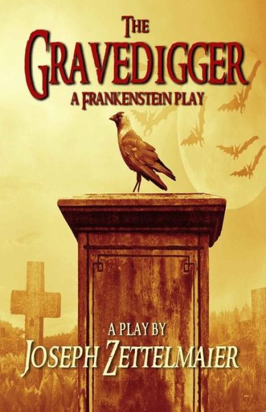 Cover for Joseph Zettelmaier · The Gravedigger: a Frankenstein Play (Paperback Book) (2014)