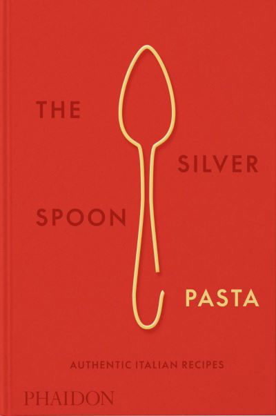 Cover for The Silver Spoon Kitchen · The Silver Spoon Pasta: Authentic Italian Recipes (Gebundenes Buch) (2024)