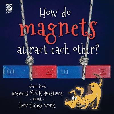 Cover for World Book · How Do Magnets Attract Each Other? World Book Answers Your Questions about How Things Work (Bog) (2022)