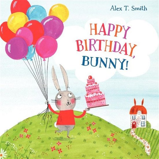 Cover for Alex T. Smith · Happy Birthday, Bunny (Board book) (2012)