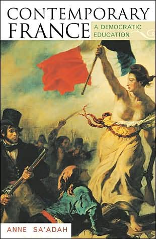 Contemporary France: A Democratic Education - Europe Today - Anne Sa'adah - Boeken - Rowman & Littlefield - 9780742501980 - 22 februari 2003