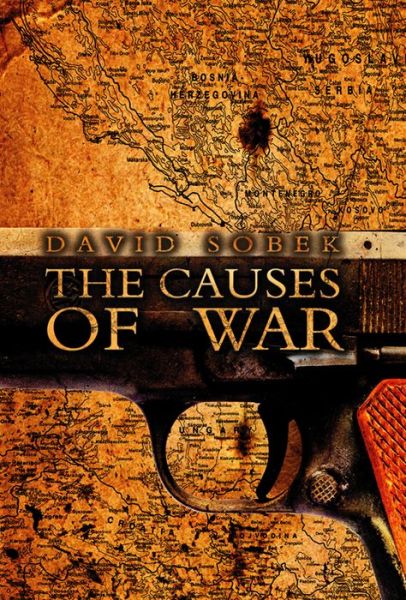 Cover for Sobek, David (Assistant Professor, Louisiana State University) · The Causes of War (Hardcover Book) (2008)