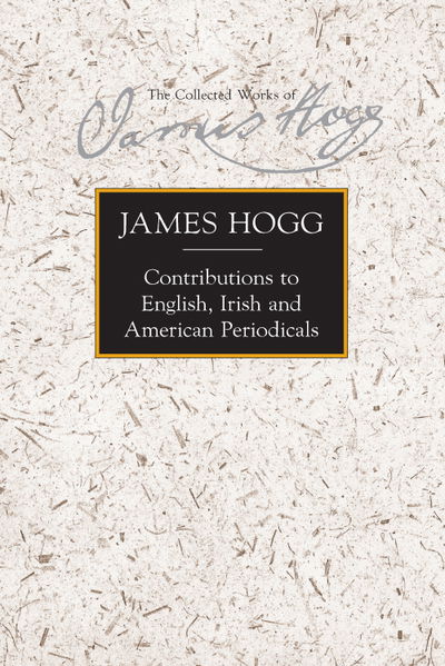 Cover for James Hogg · Contributions to English, Irish and American Periodicals (Hardcover Book) [Annotated edition] (2020)