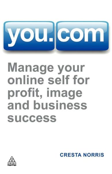 Cover for Cresta Norris · You.com: Manage Your Online Self for Profit, Image and Business Success (Paperback Book) (2011)