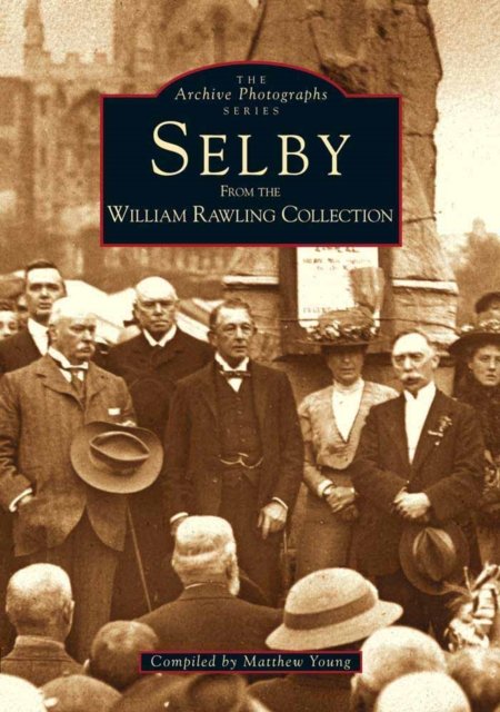 Selby - Archive Photographs - Matthew Young - Bøger - The History Press Ltd - 9780752401980 - 1. august 1995