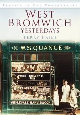 Cover for Terry Price · West Bromwich Yesterdays: Britain in Old Photographs (Paperback Book) (2011)