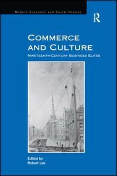 Cover for Robert Lee · Commerce and Culture: Nineteenth-Century Business Elites (Inbunden Bok) [New edition] (2011)