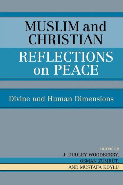 Cover for J Dudley Woodberry · Muslim and Christian Reflections on Peace: Divine and Human Dimensions (Paperback Book) (2005)