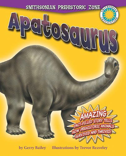 Cover for Gerry Bailey · Apatosaurus (Smithsonian Prehistoric Zone) (Hardcover Book) [Reprint edition] (2011)